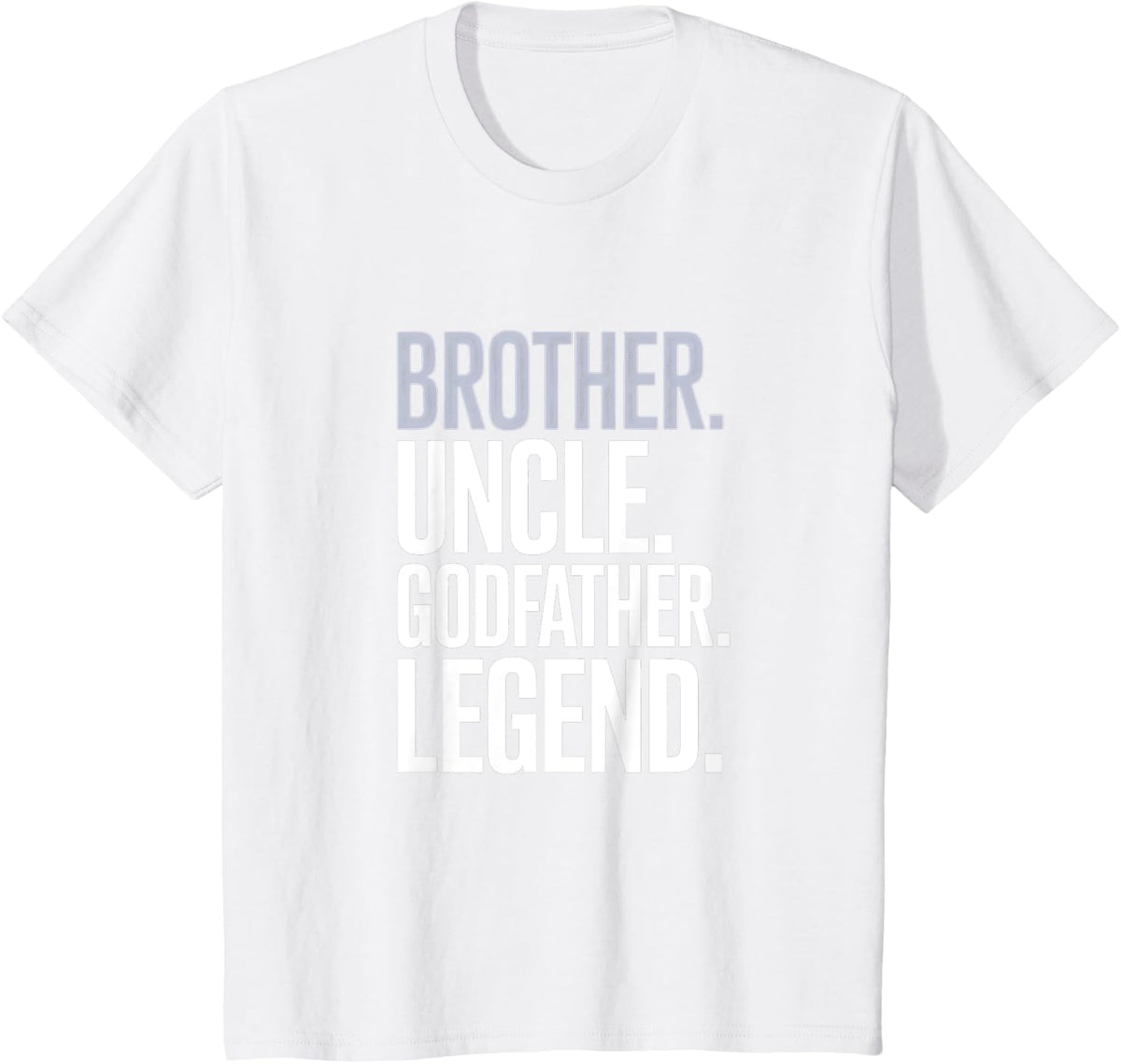 Brother-Uncle Godfather-Legend Fun-Best Funny-Uncle T-Shirt - White