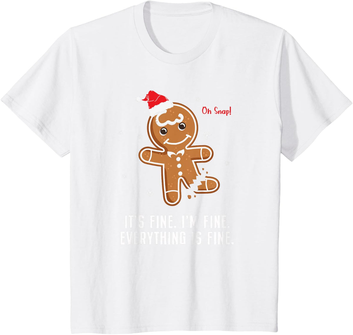Its Fine Im Fine Everything fine Funny Christmas Gingerbread T-Shirt - White