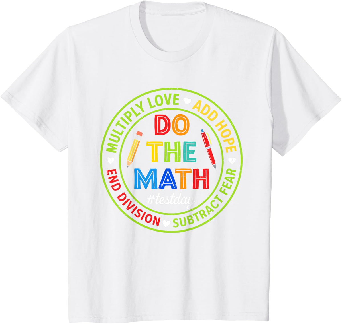 Love Hope Fear Do The Math Test Day State Testing Teacher T-Shirt - White