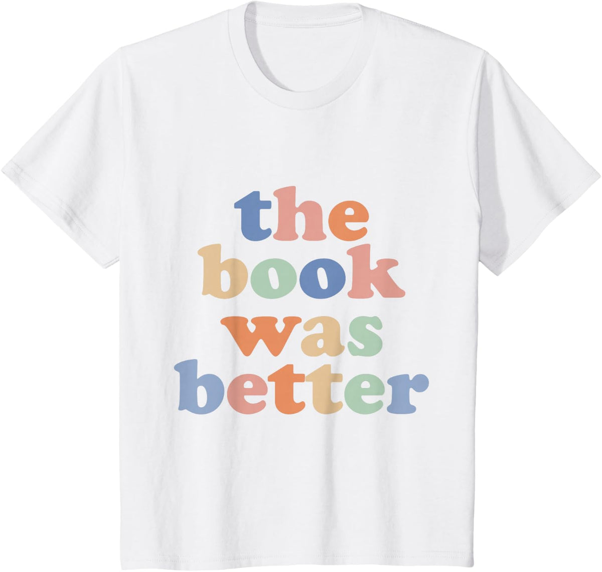 The Book Was Better, Bookworm Literature Book Lover T-Shirt - White