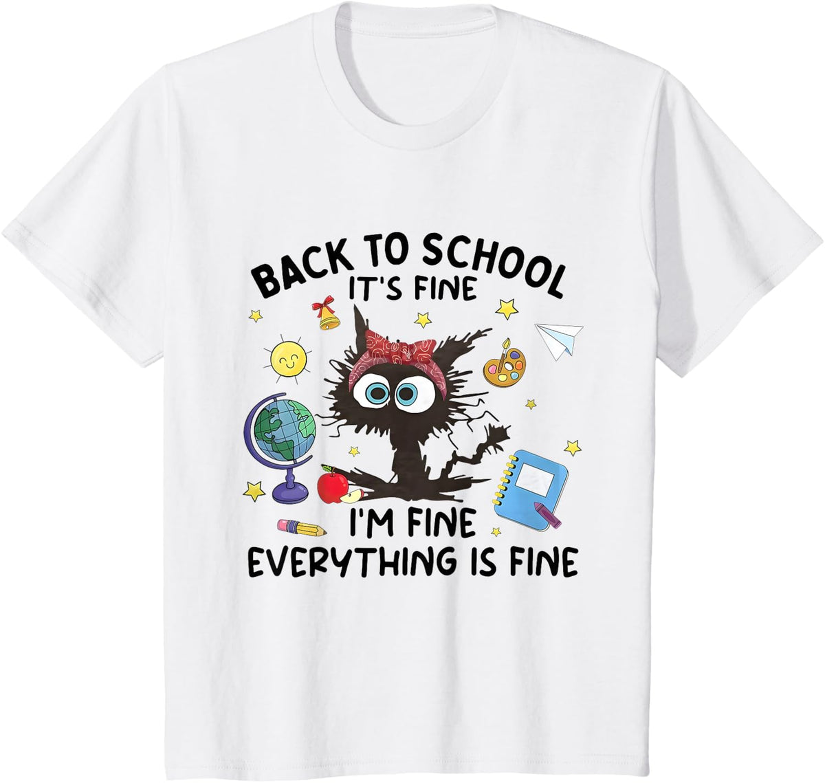 Black Cat Back to School Its Fine Im Fine Everything is Fine T-Shirt - White