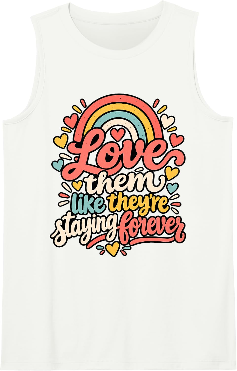 Love Them Like They're Staying Forever Foster Parent Sleeveless Tank Top - White