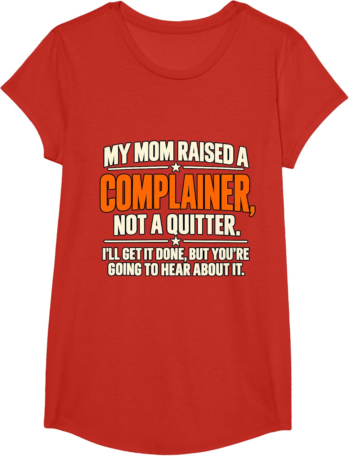 My Mom Raised A Complainer Not A Quitter Funny Quote T-Shirt - Girls Red