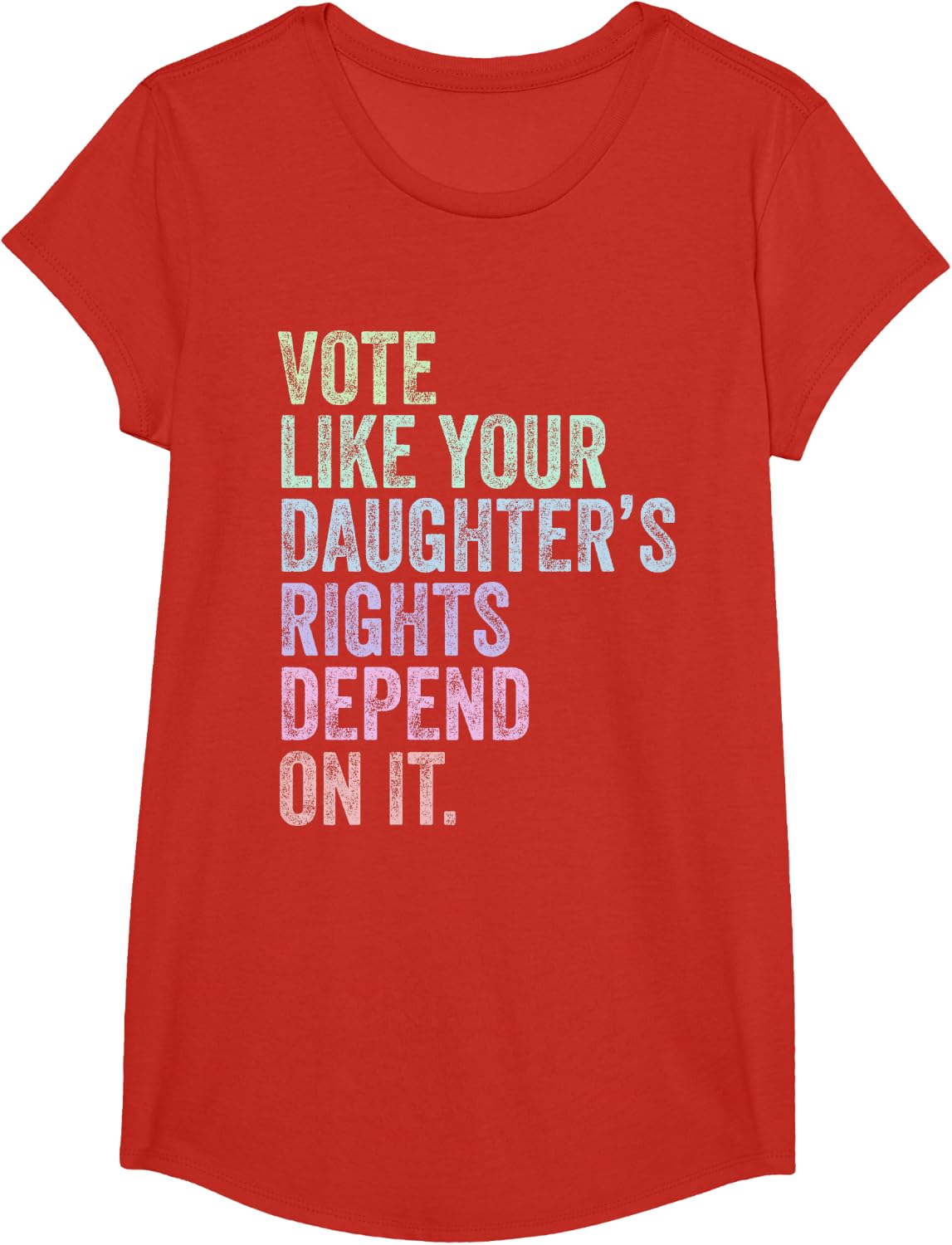 Vote Like Your Daughter's Rights Depend On It T-Shirt - Girls Red