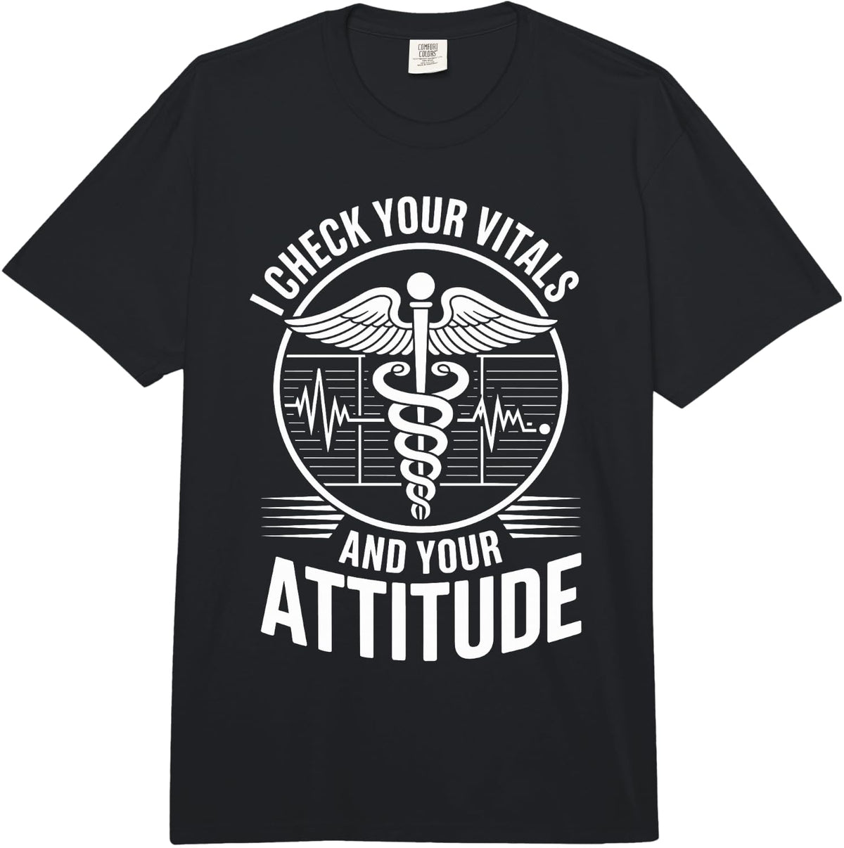 I Check Your Vitals and Your Attitude Medical Assistant Comfort Colors Adult Heavyweight T-Shirt - Adult Unisex Black
