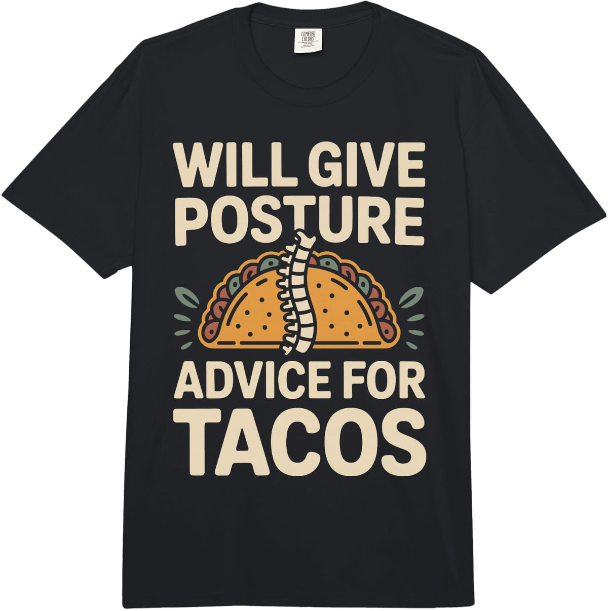 Will Give Posture Advice for Tacos Chiropractic Assistant Comfort Colors Adult Heavyweight T-Shirt - Adult Unisex Black