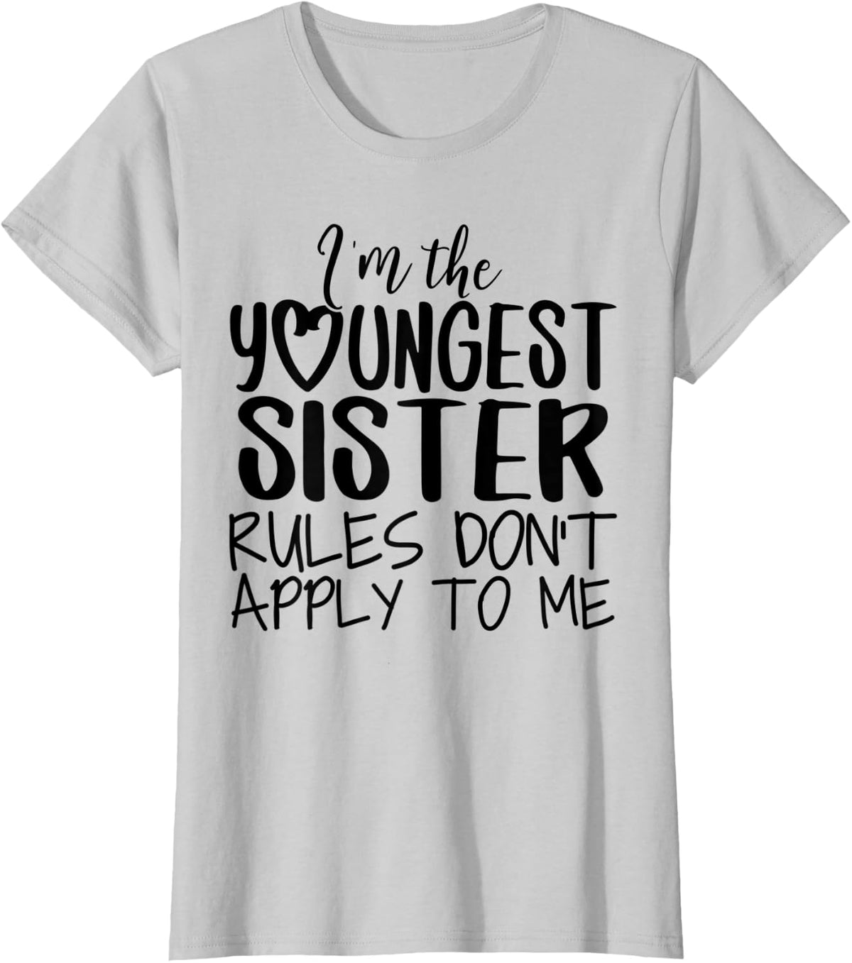 Im The Youngest Sister Shirt Funny Rules Don't Apply To Me T-Shirt - Silver Grey