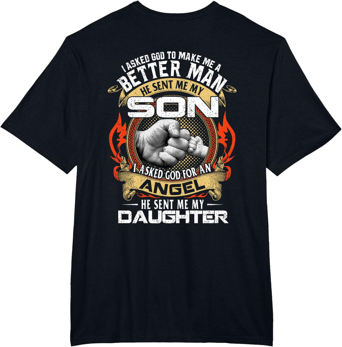 I Asked God To Make Me A Better Man Father's Day On Back T-Shirt - Black