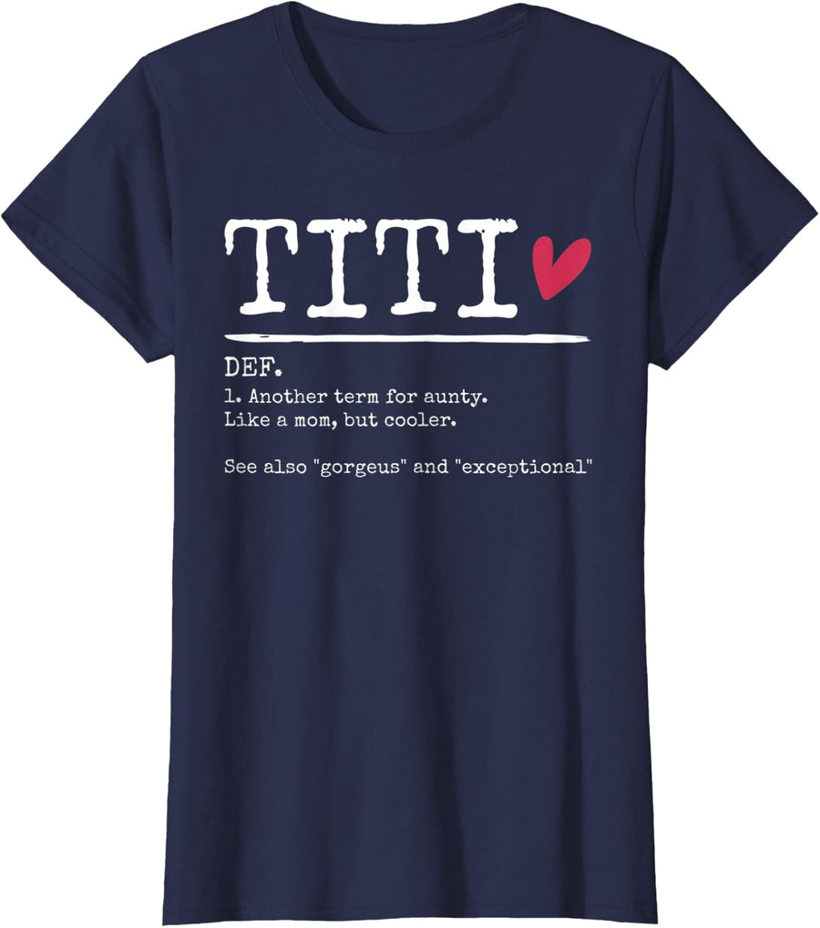 Womens Titi Definition Funny Aunt Aunty Mom Grandma Gigi Nini T-Shirt - Navy Blue