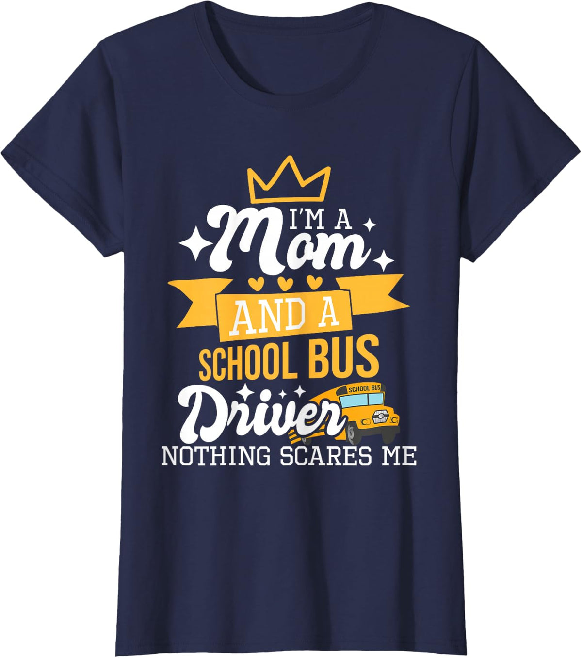 I'm A Mom And A School Bus Driver Nothing Scares Me T-Shirt - Navy Blue
