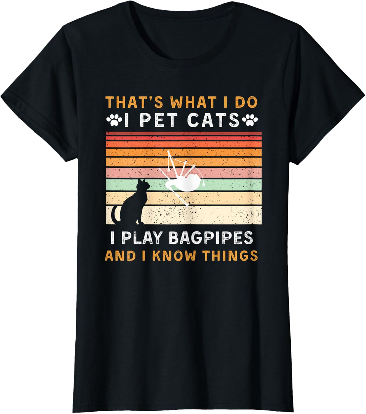 that is what i do pet cats play bagpipes & know things tee T-Shirt - Black