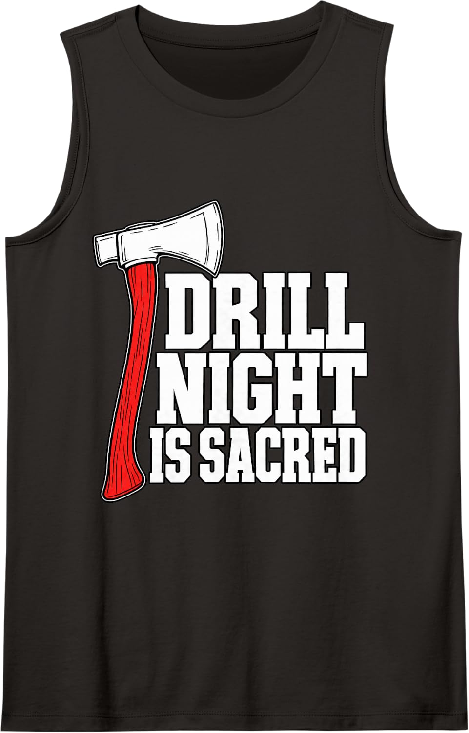 Volunteer Firefighter Drill Night is Sacred Axe Fire Dad Sleeveless Tank Top - Black