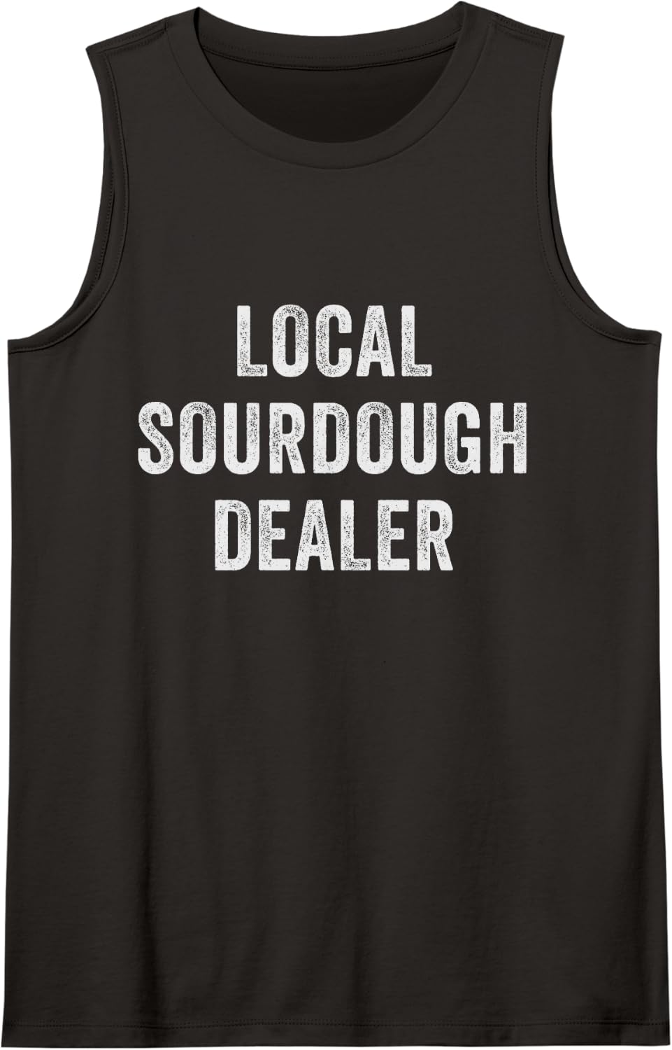 Local Sourdough Dealer Funny Bread Baker Baking Humor Tank Top - Black