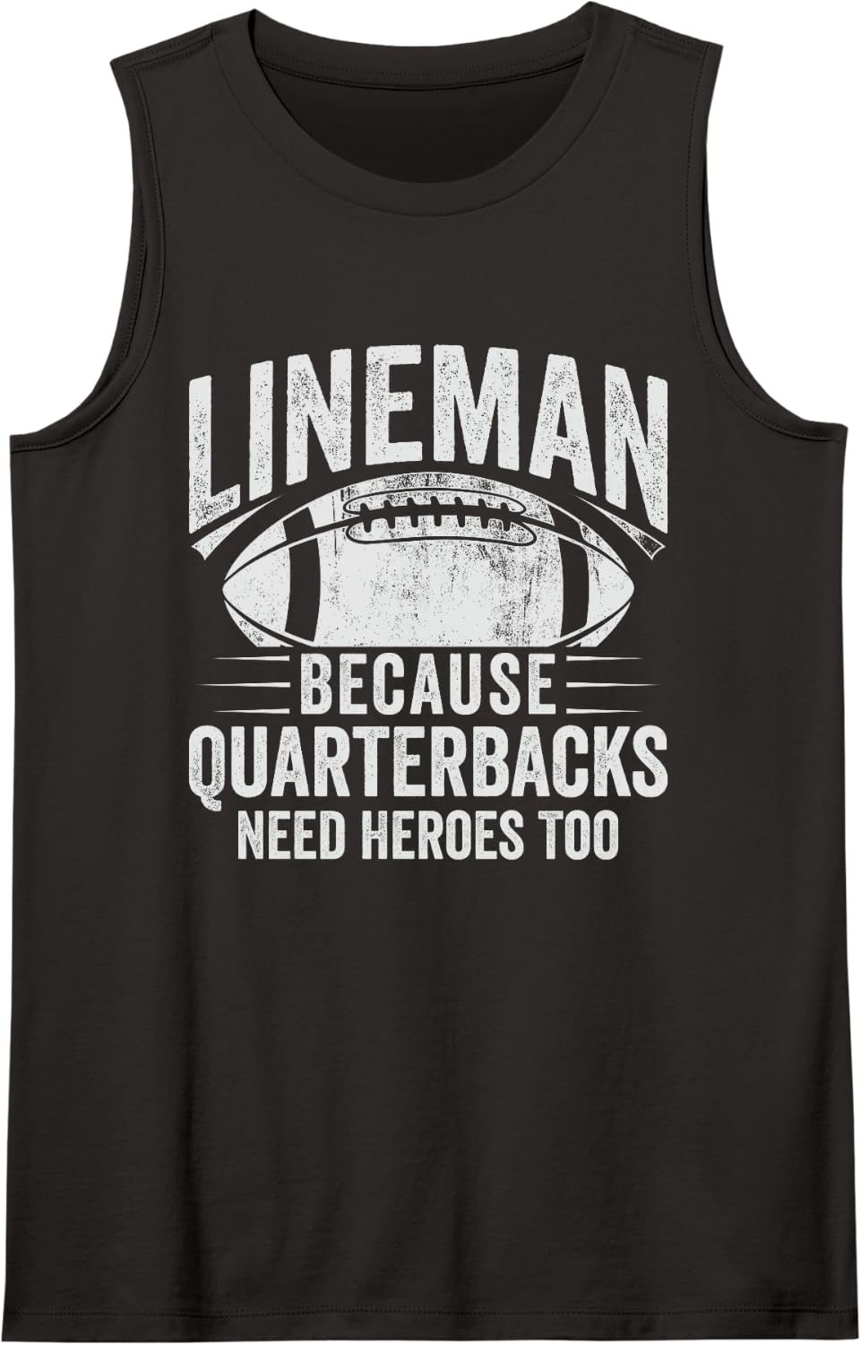 Lineman Because Quarterbacks Need Heroes American Football Sleeveless Tank Top - Black
