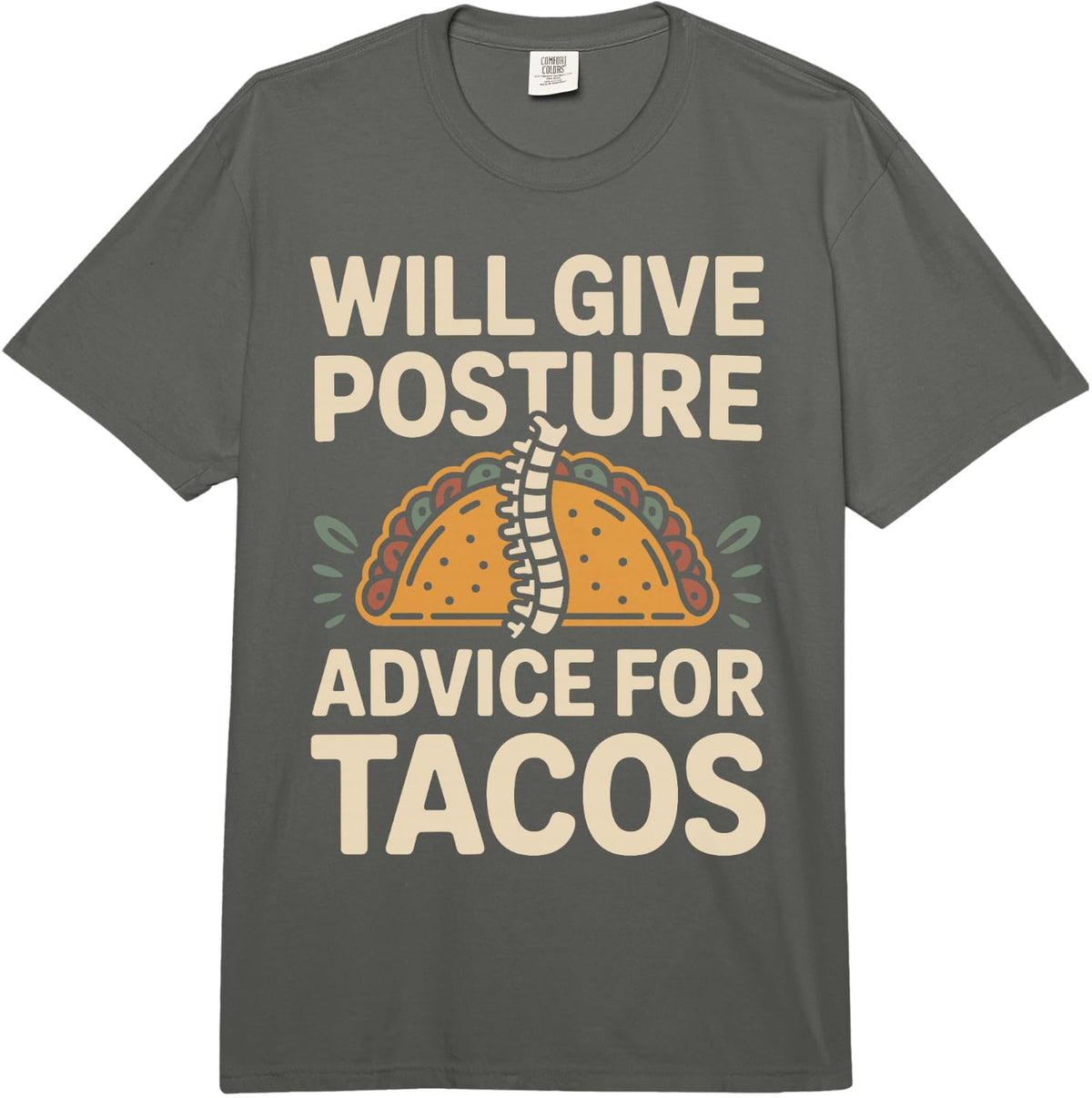Will Give Posture Advice for Tacos Chiropractic Assistant Comfort Colors Adult Heavyweight T-Shirt - Adult Unisex Dark Grey
