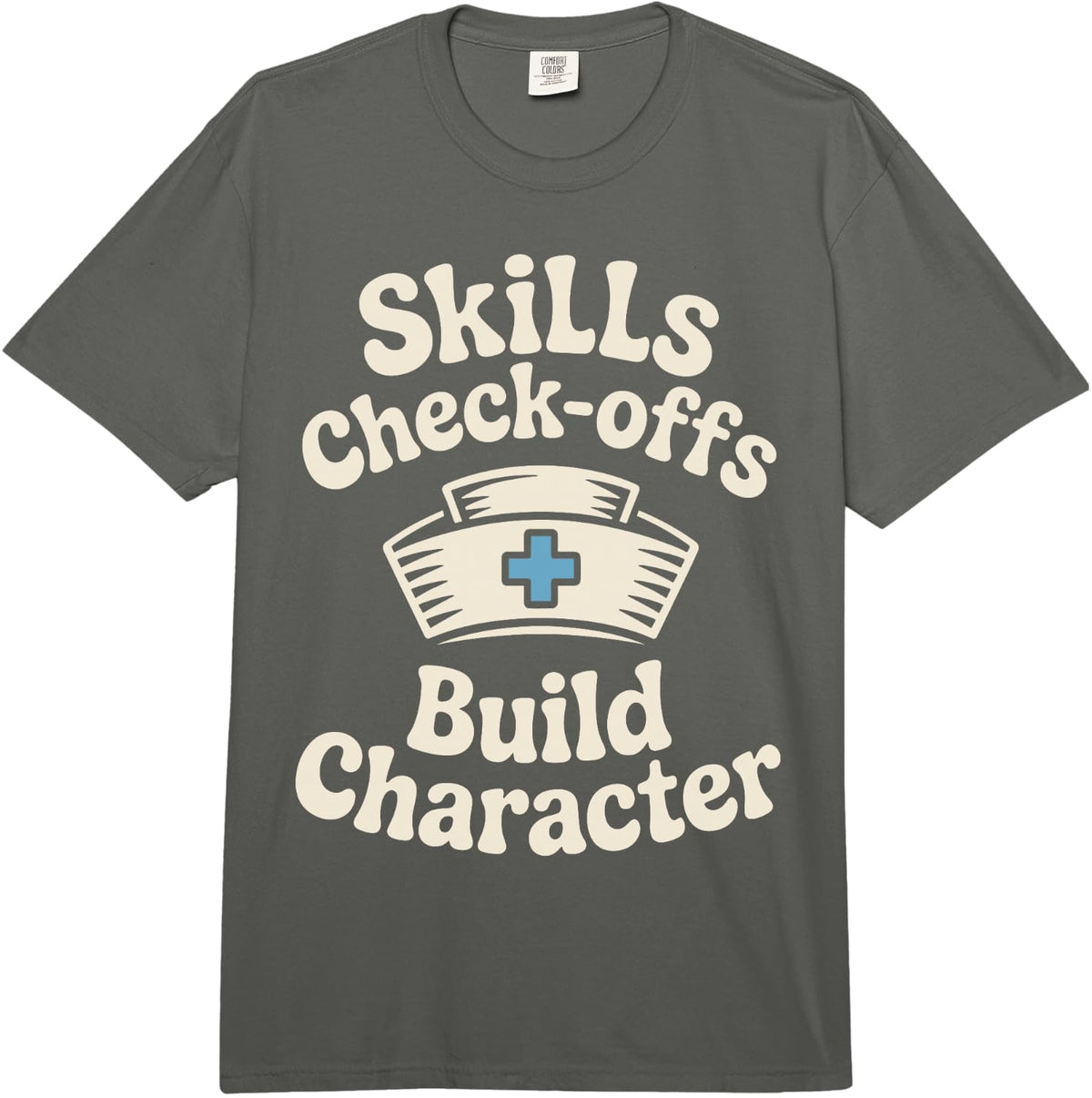 Skills Check-Offs Build Character Funny Clinical Instructor Comfort Colors Adult Heavyweight T-Shirt - Adult Unisex Dark Grey