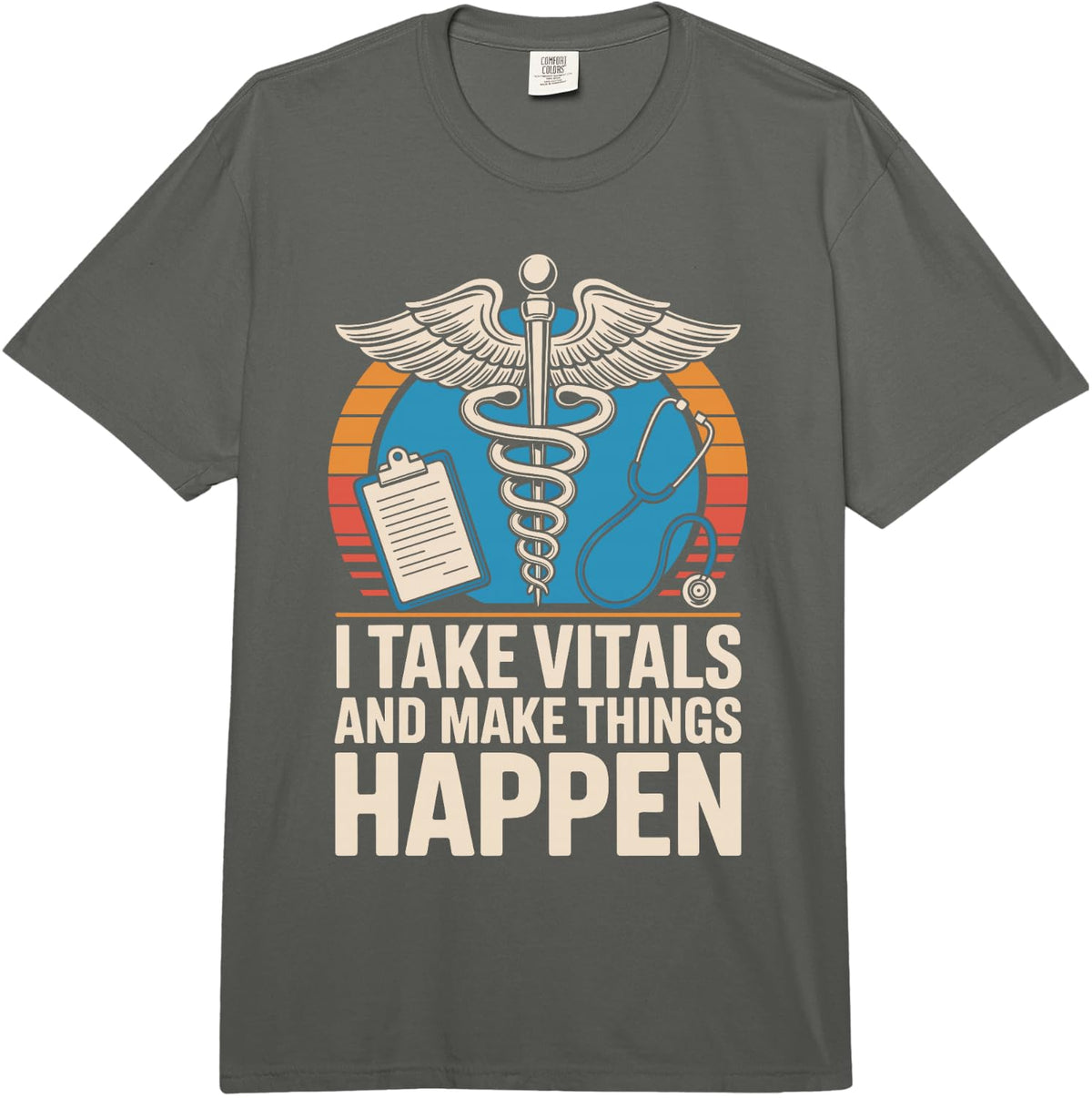 I Take Vitals and Make Things Happen Funny Medical Assistant Comfort Colors Adult Heavyweight T-Shirt - Adult Unisex Dark