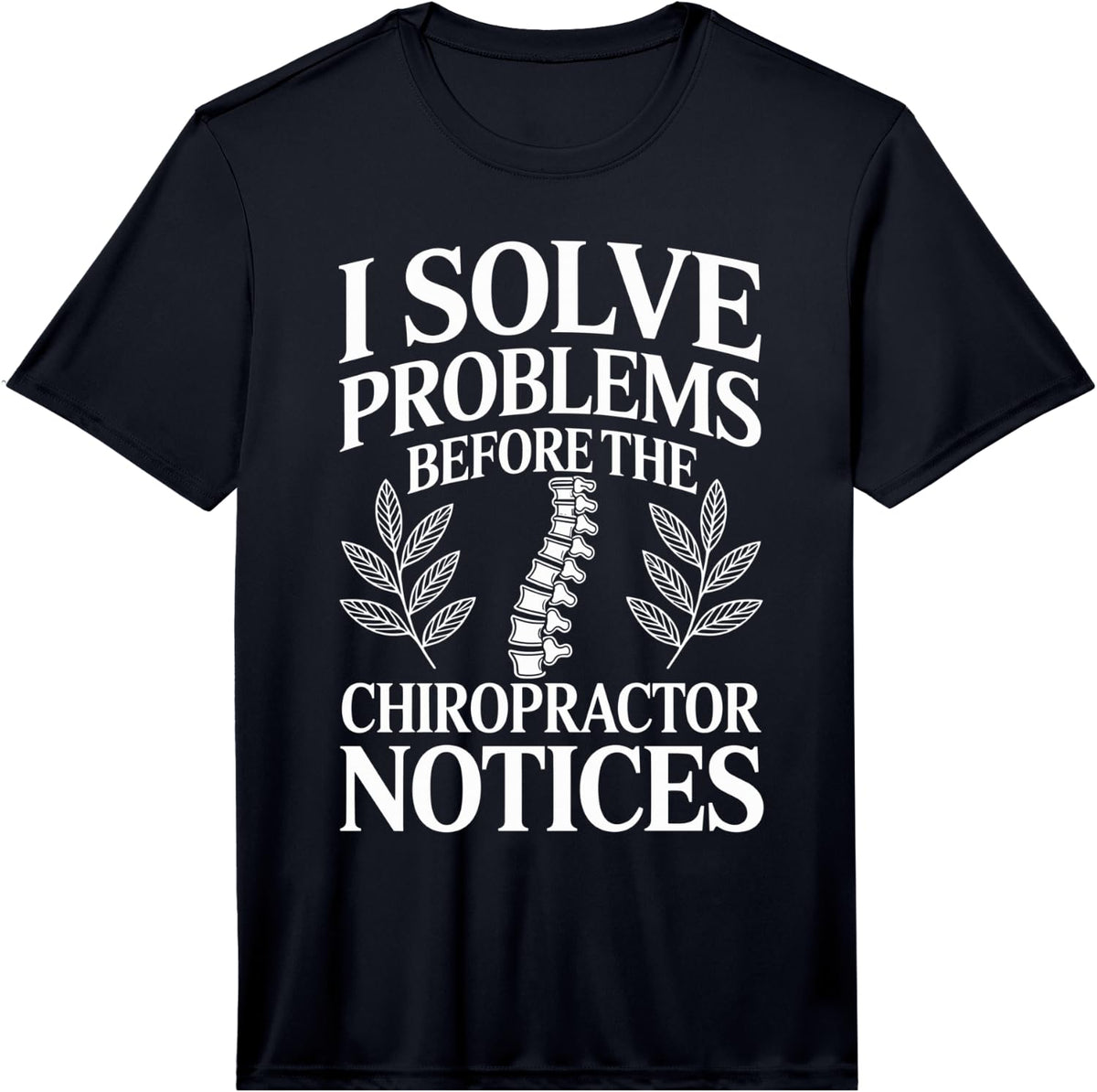 Men's I Solve Problems Chiropractic Assistant Funny Performance T-Shirt - Black