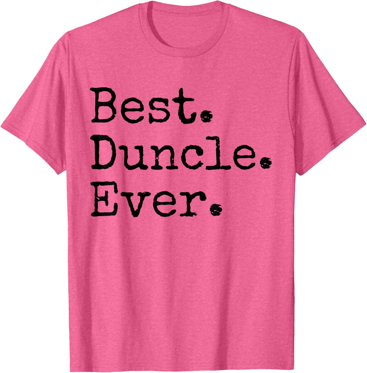 Best Duncle Ever Funny Uncle Joke Father's Day T-Shirt - Pink Heather