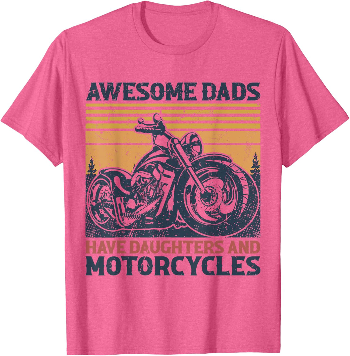 Awesome Dads Have Daughters And Motorcycles Men Fathers Day T-Shirt - Pink Heather