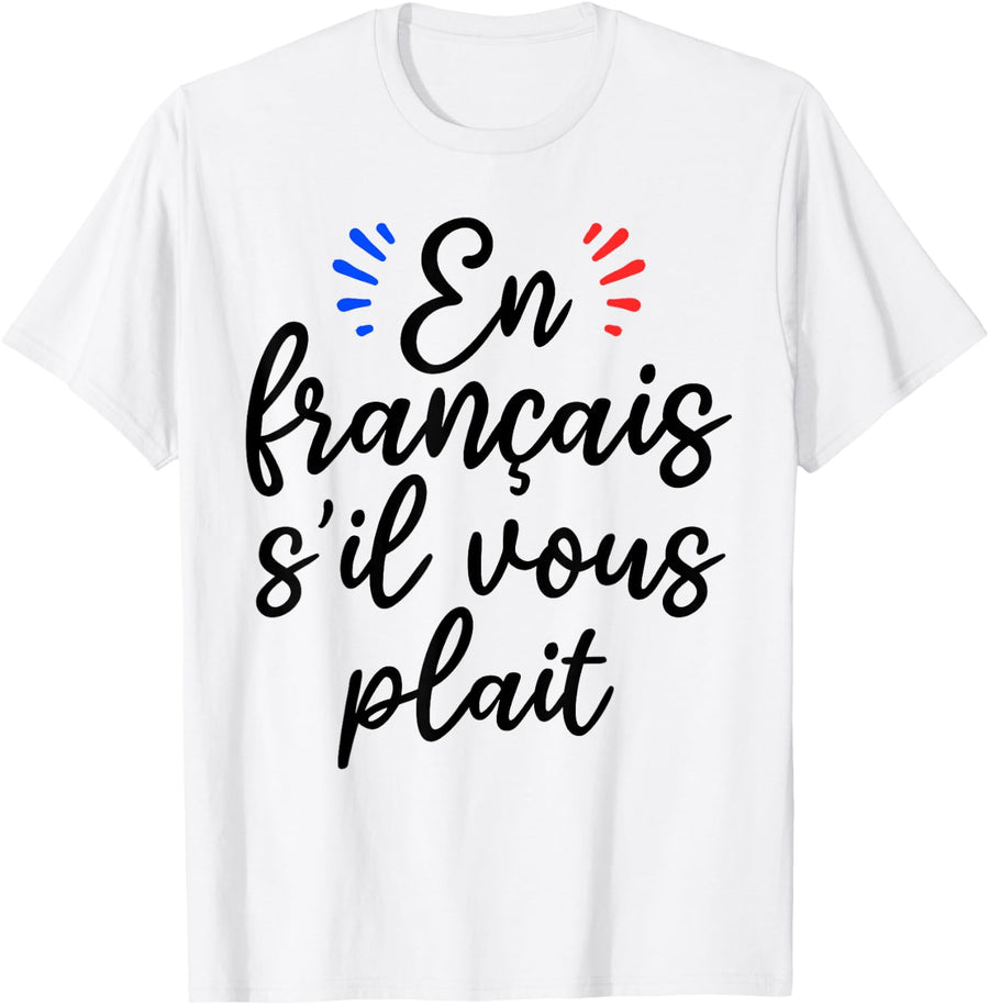 en francais sil vous plait french teacher and students T-Shirt for Men Women Kids - White