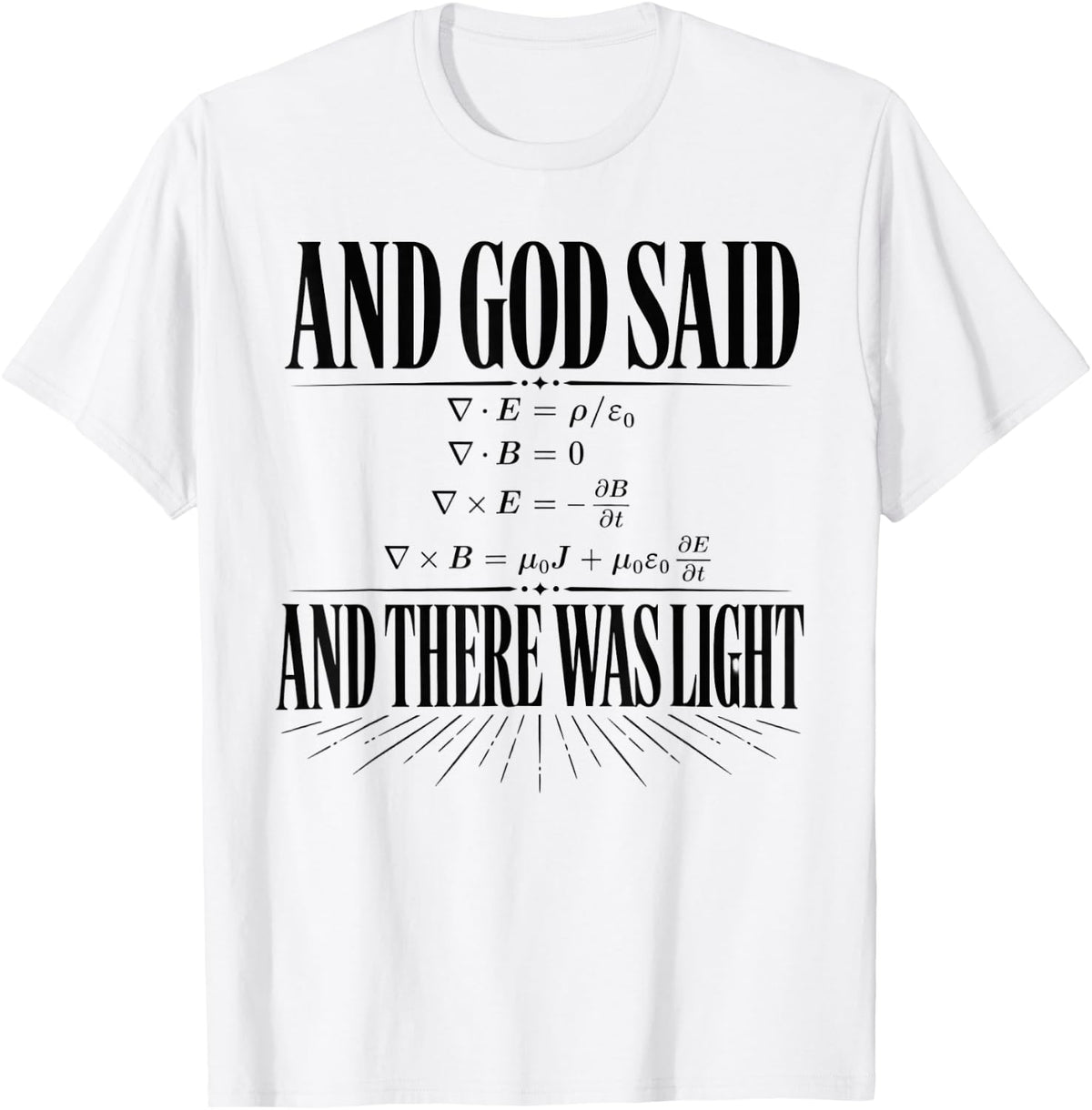 and God Said and There was Light Funny Physics Science T-Shirt - White