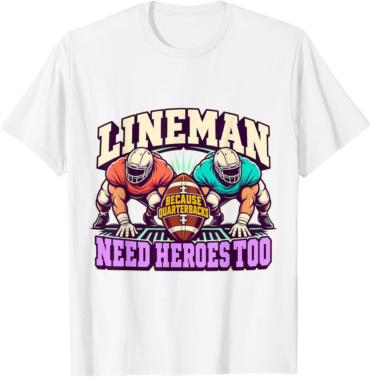 Lineman Quarterbacks Need Heroes Football Game Day T-Shirt - White