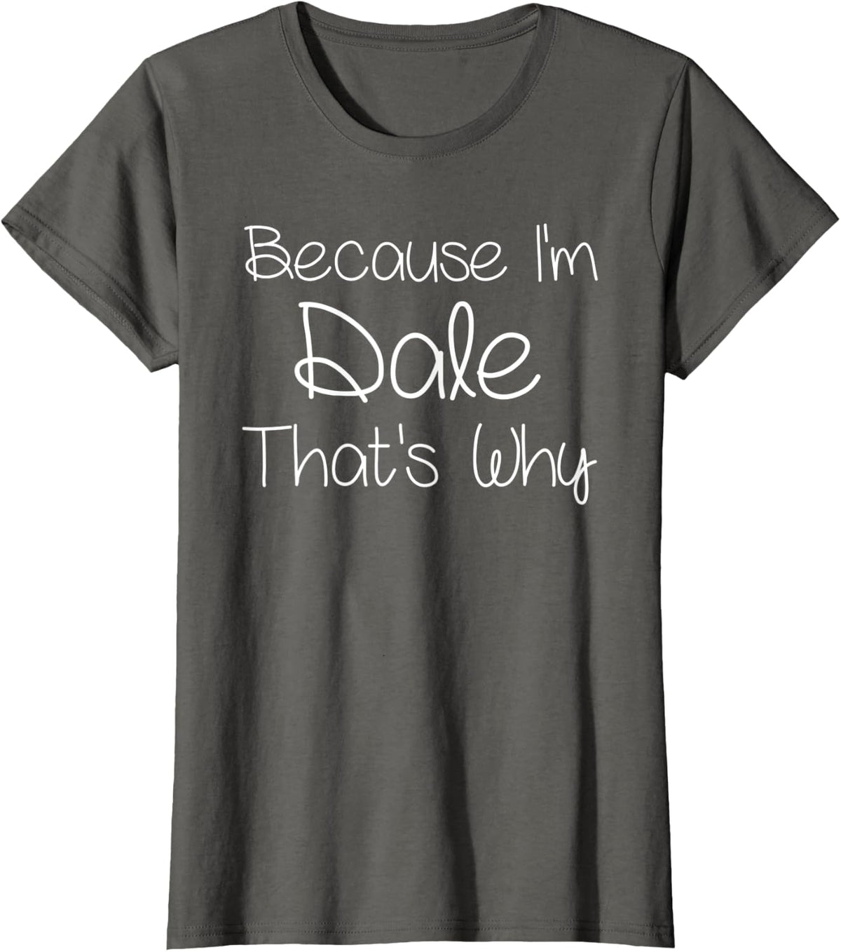 DALE Funny Personalized Birthday Women Name Gift Idea T-Shirt - Asphalt Grey