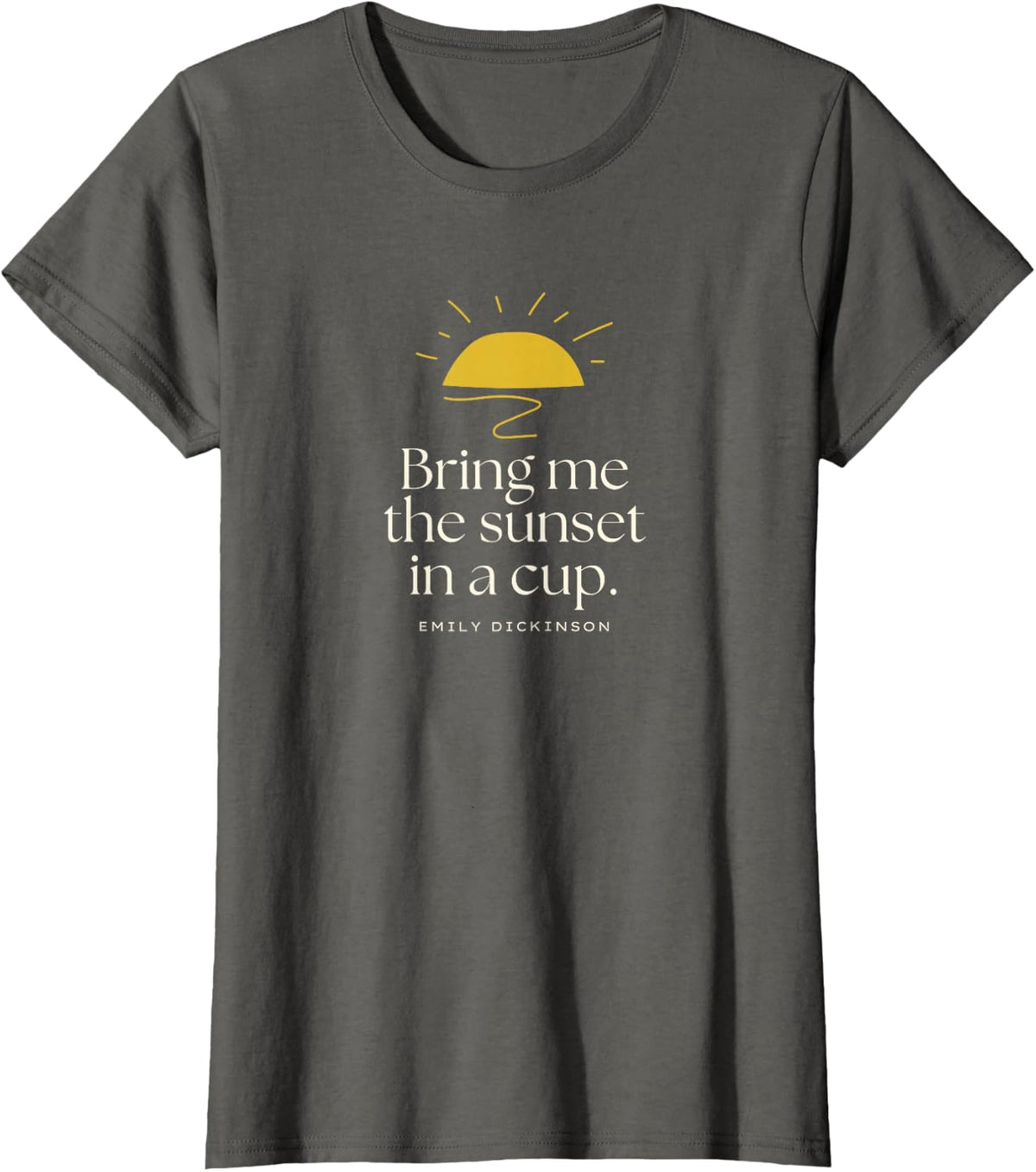 Emily Dickinson Bring Me The Sunset Quote Poetry Poem Gift T-Shirt - Asphalt Grey