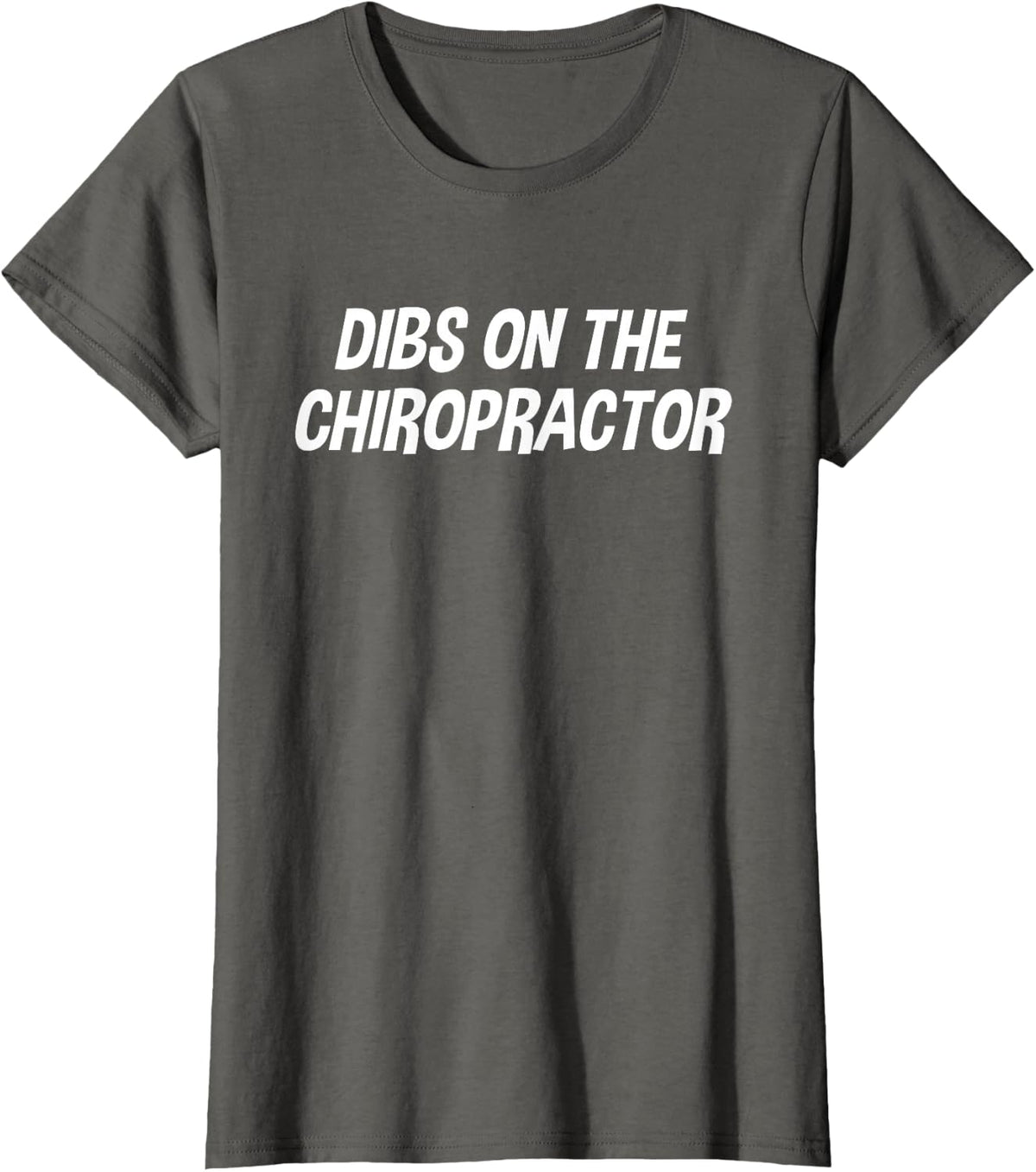Chiropractic Massage Therapist Dibs On The Chiropractor T-Shirt - Asphalt Grey