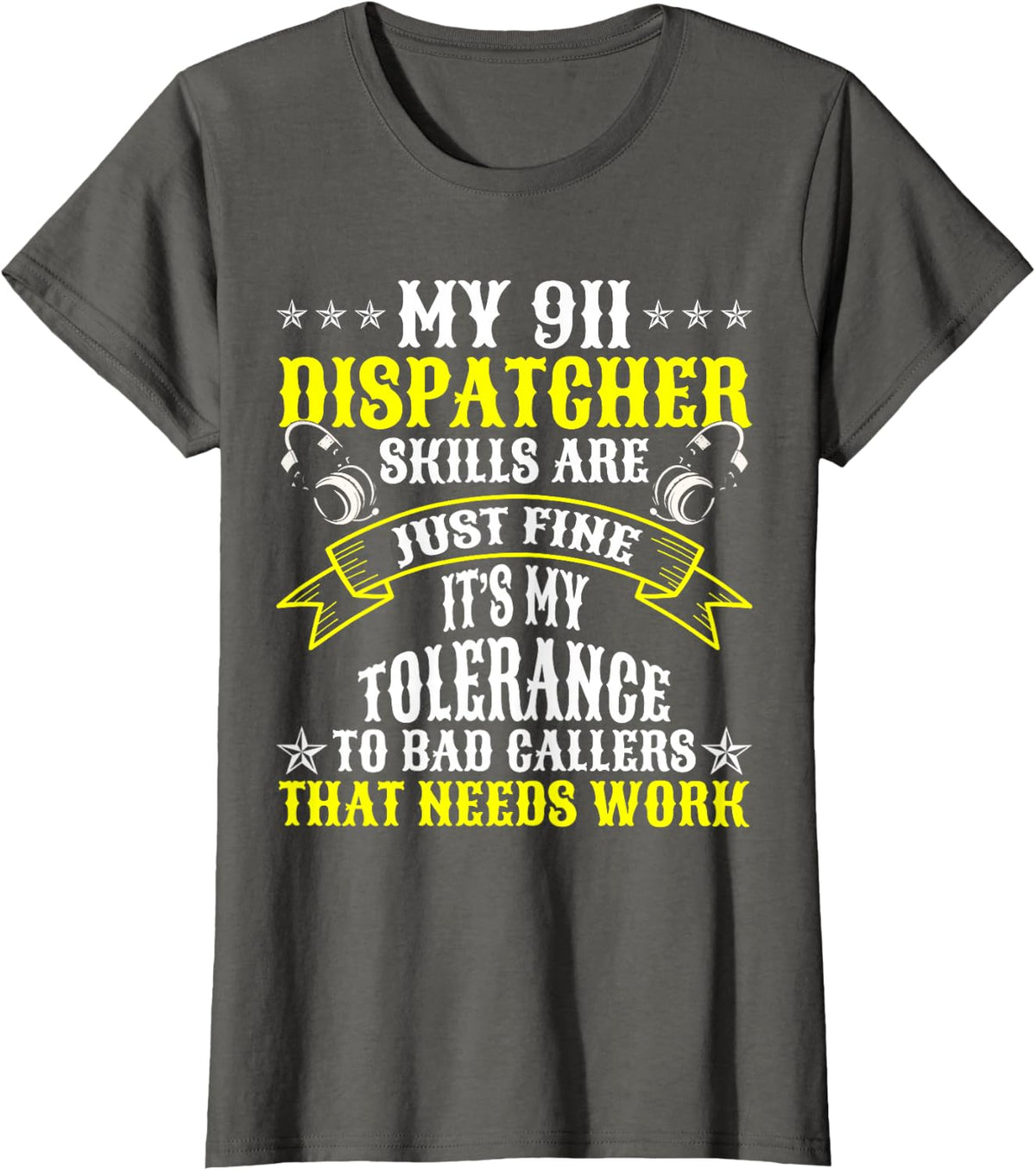 My 911 Dispatcher Tolerance for Bad Callers Needs Work Funny T-Shirt - Asphalt Grey