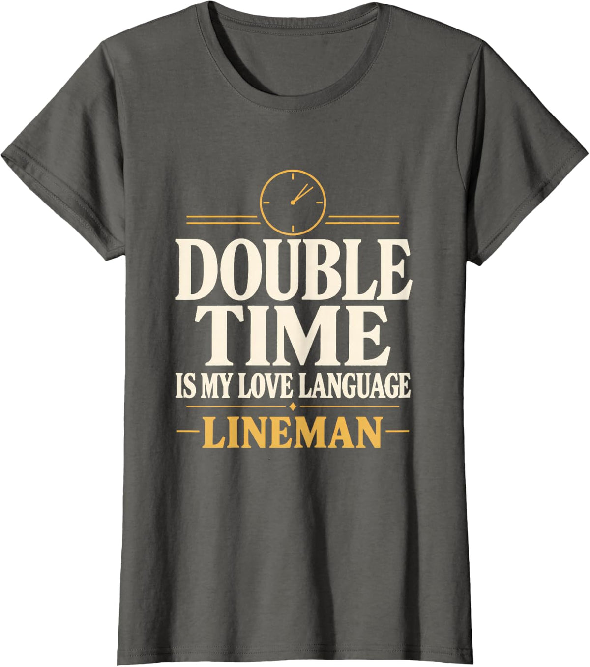Double Time is My Love Language Lineman Overtime Double Time T-Shirt - Asphalt Grey
