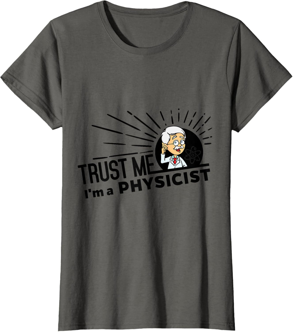 Physics Nerd Saying - Trust me I’m a Physicist T-Shirt - Asphalt Grey