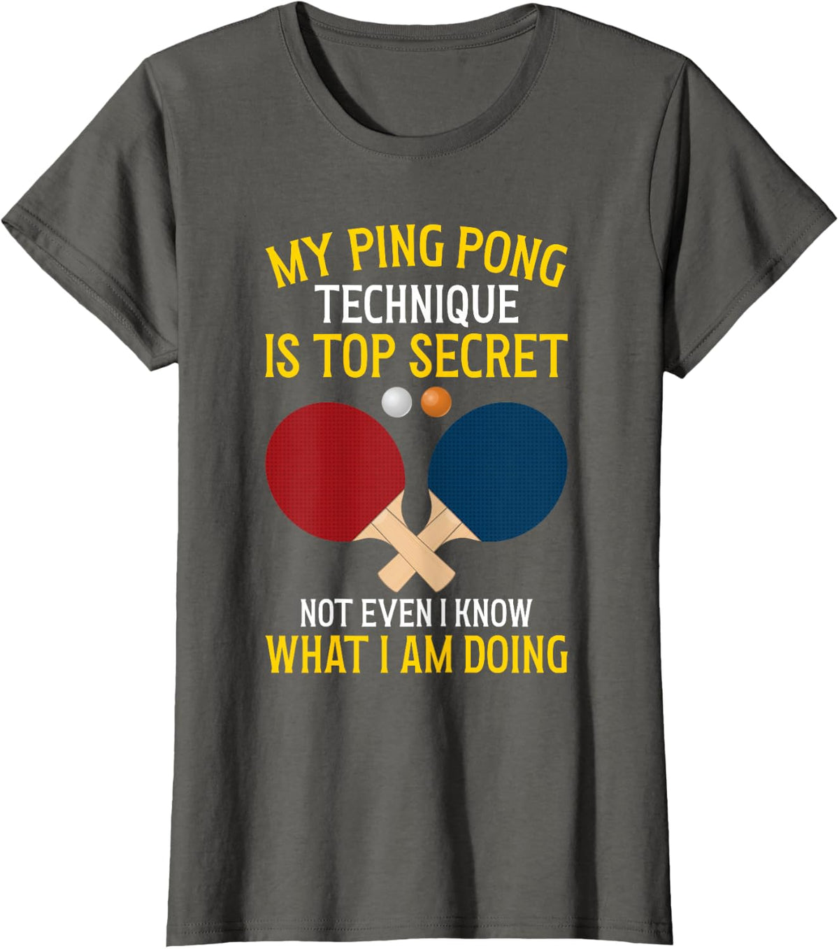 Table Tennis Player My Ping Pong Technique Is Top Secret T-Shirt - Asphalt Grey