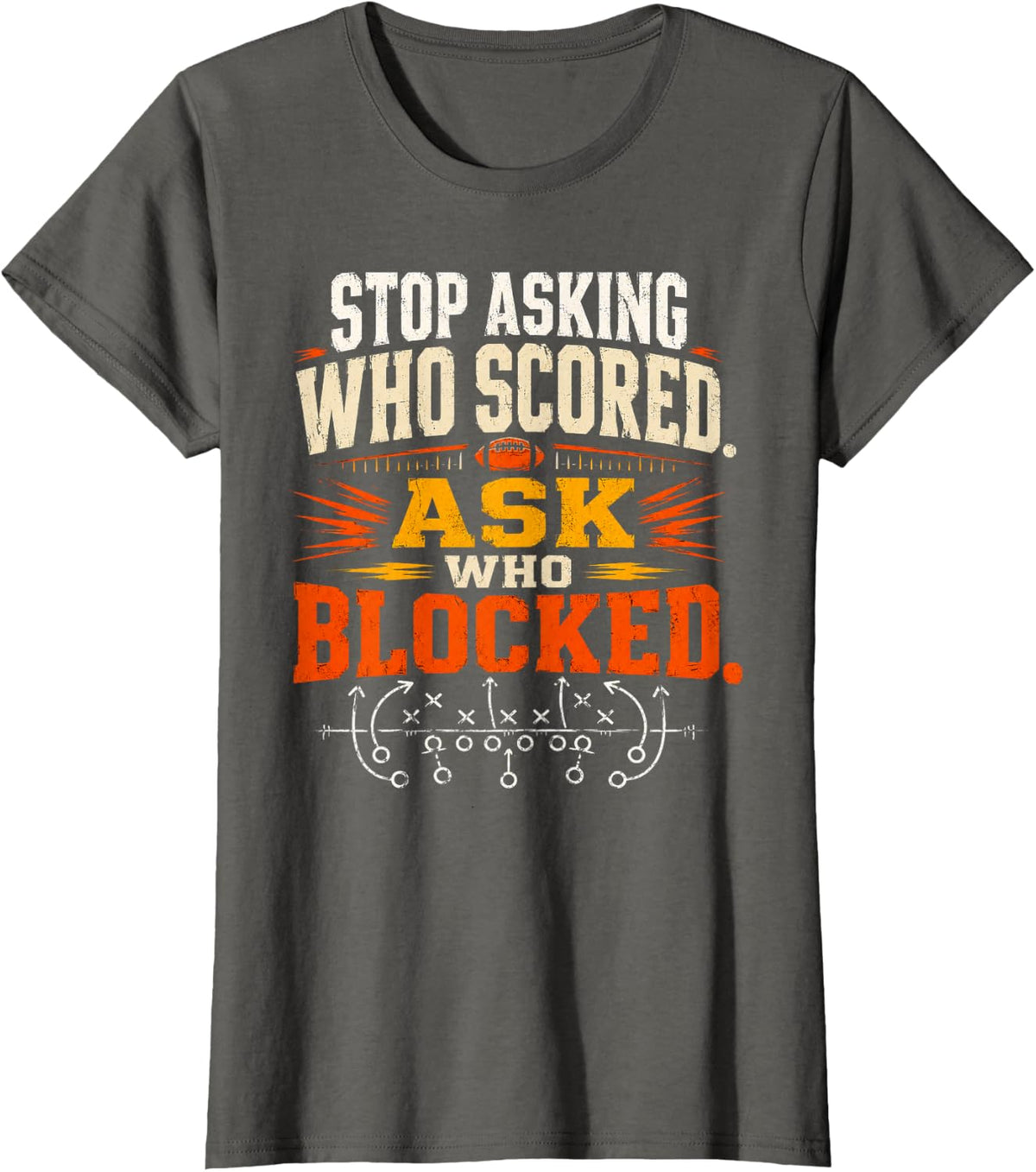 Stop Asking Who Scored Ask Who Blocked Funny Humor Saying T-Shirt - Asphalt Grey