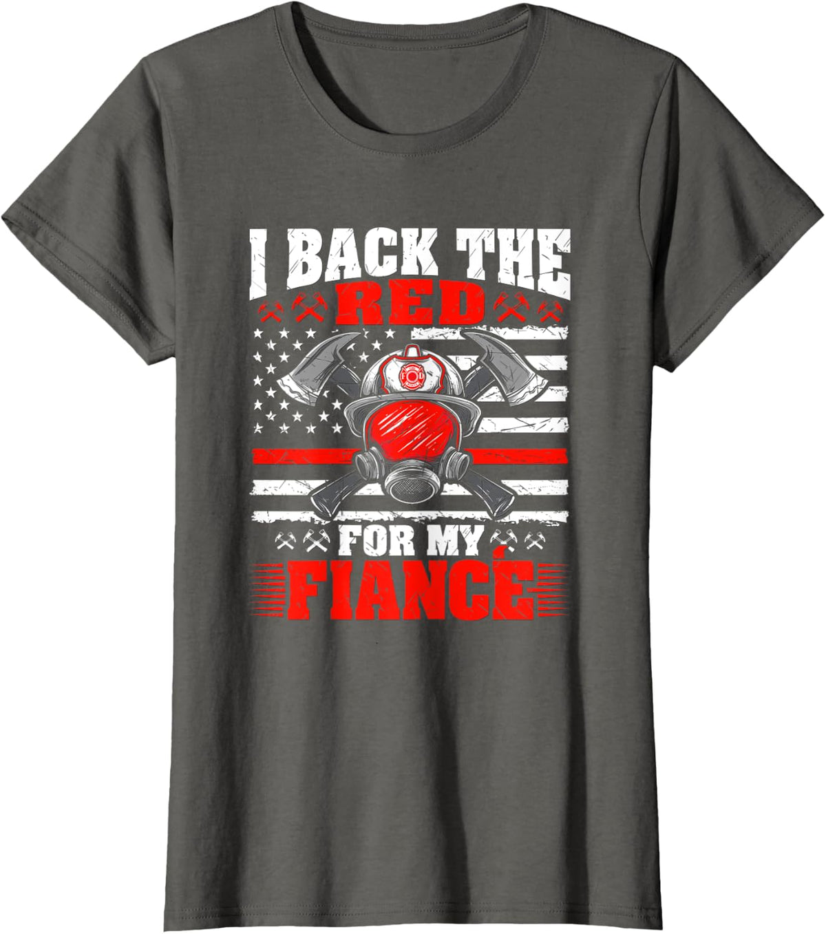 I Back The Red For My Fiance - Proud Firefighter's Fiancee T-Shirt - Asphalt Grey
