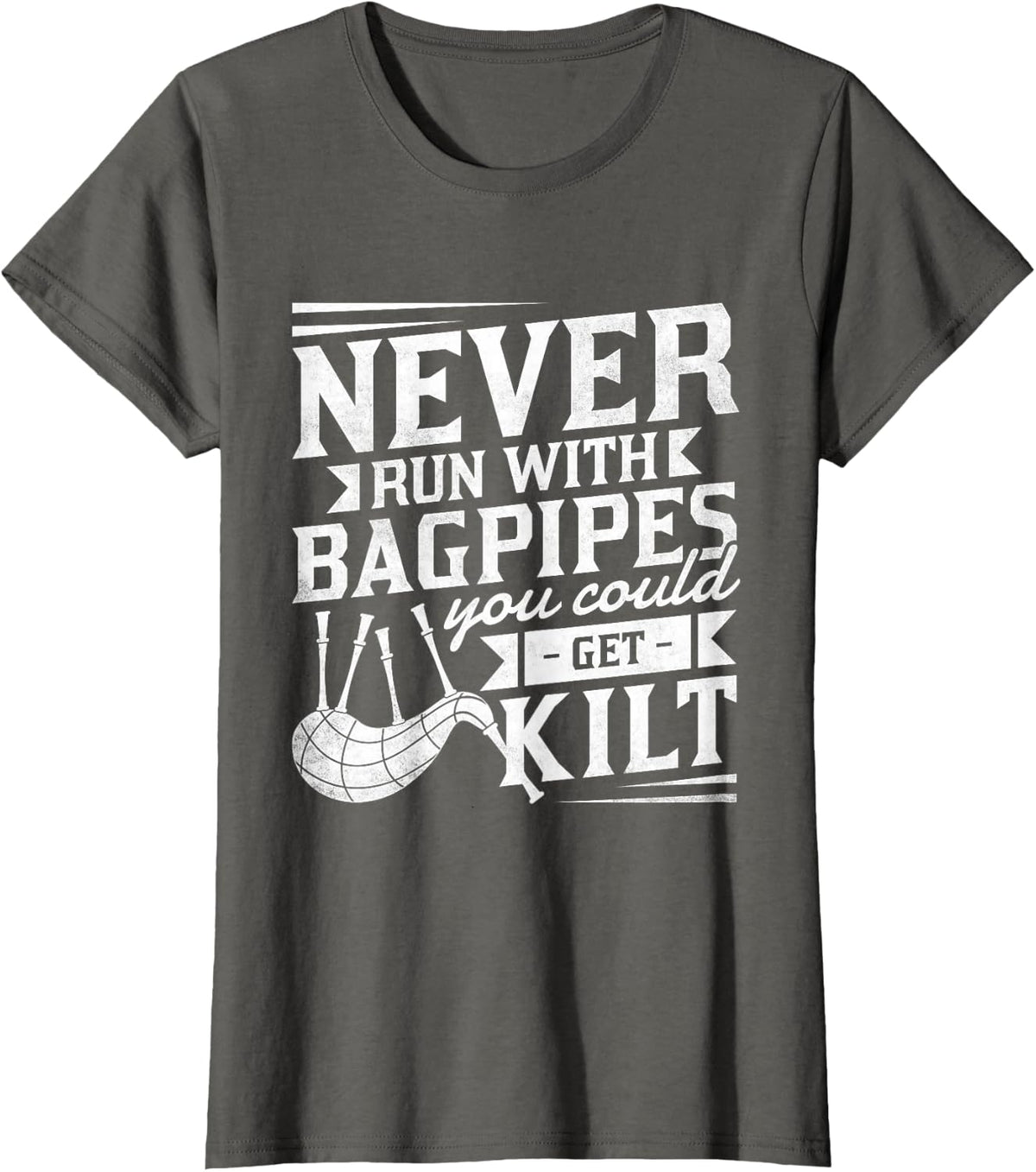 Never Run With Bagpipes You Could Get Kilt, Bagpiper T-Shirt - Asphalt Grey