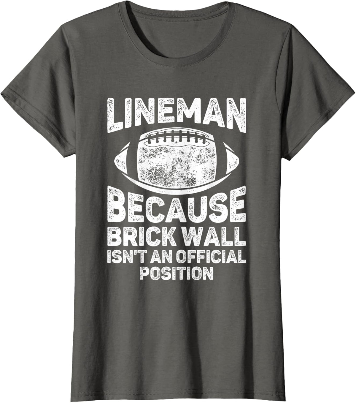 Football Lineman Because Brick Wall Isn't Official Position T-Shirt - Asphalt Grey