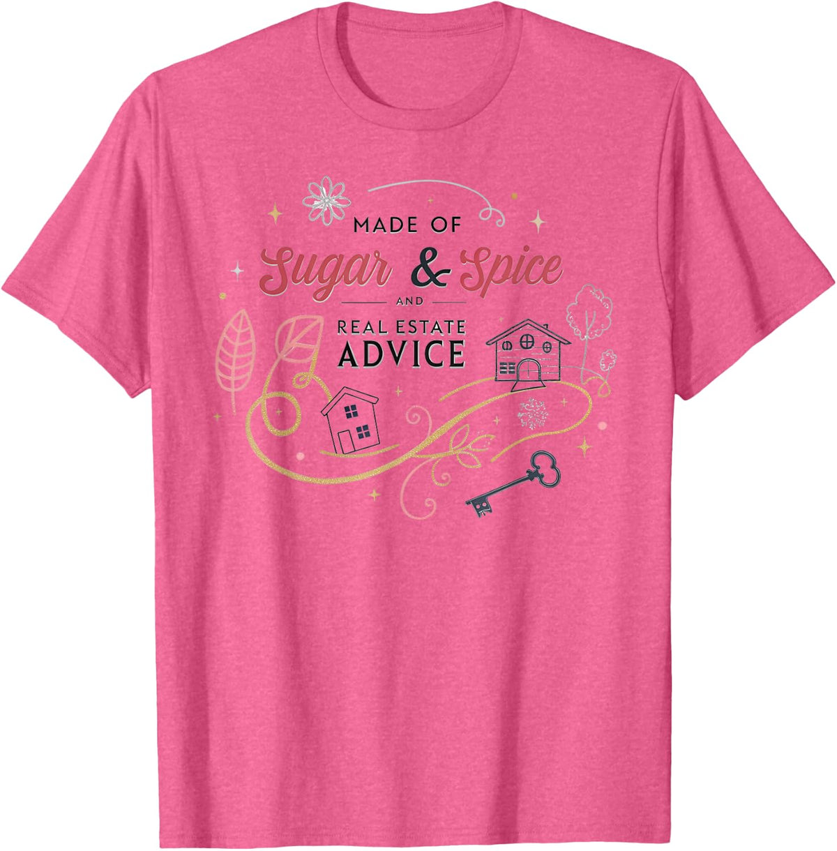 MADE OF SUGAR AND SPICE REAL ESTATE ADVICE T-Shirt - Pink Heather