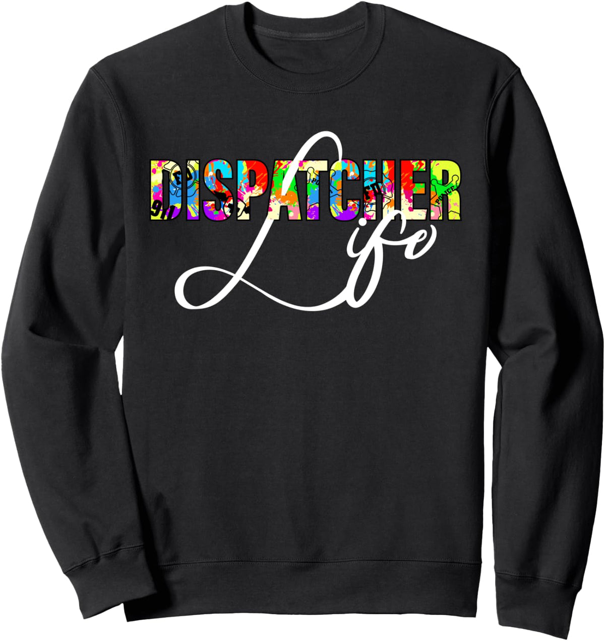 Dispatcher Life for Men Women 911 Dispatching Gift Sweatshirt - Adult Unisex Black