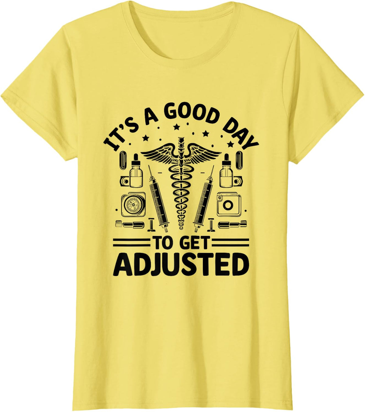 It's A Good Day To Get Adjusted Chiropractic Chiropractor T-Shirt - Lemon Yellow