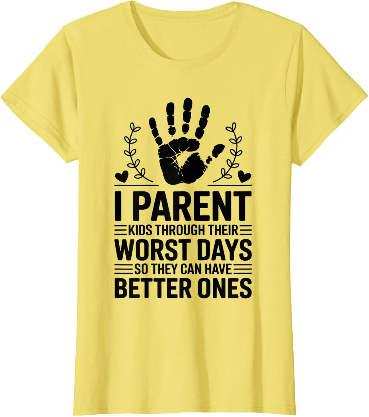 I Parent Kids Through Their Worst Days Foster Parent Care T-Shirt - Lemon Yellow