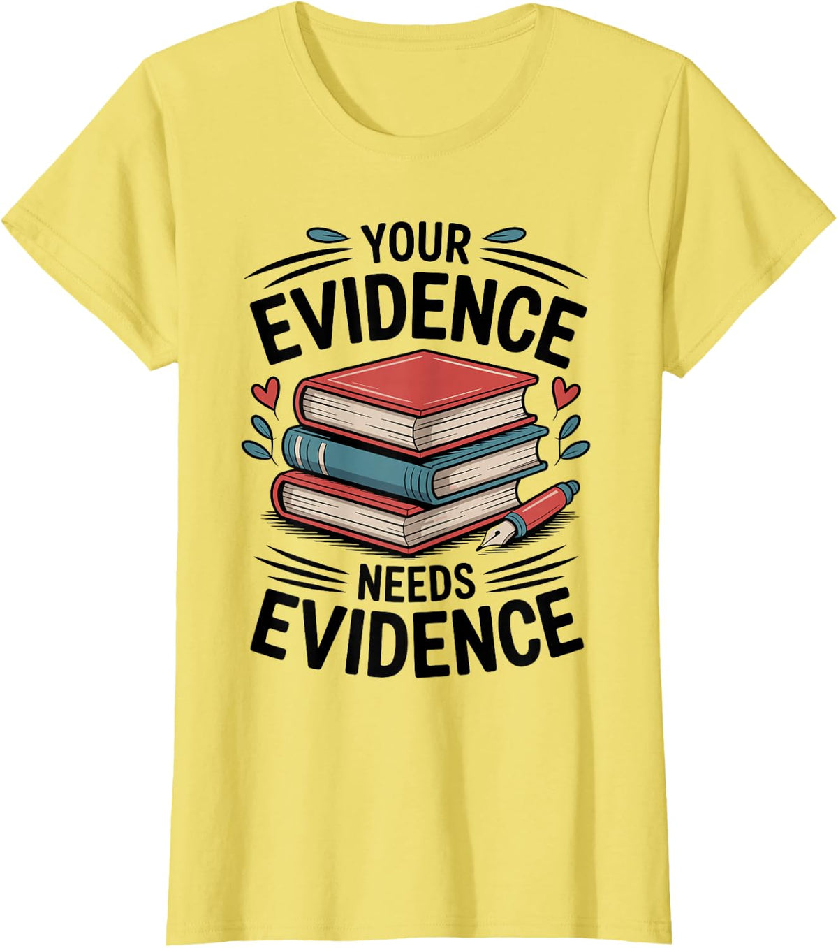 Your Evidence Needs Evidence Funny Teaching English Teacher T-Shirt - Lemon Yellow