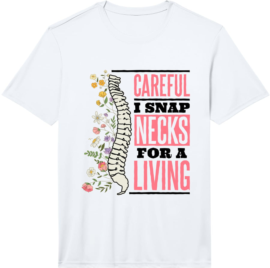 Mens Careful I Snap Necks for A Living Chiropractic Performance T-Shirt - White