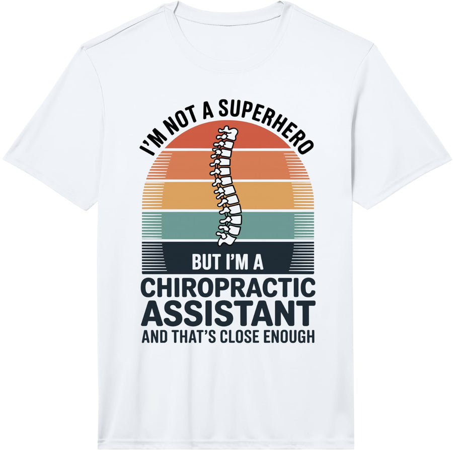 Men's I'm Not A Superhero Funny Chiropractic Assistant Performance T-Shirt - White