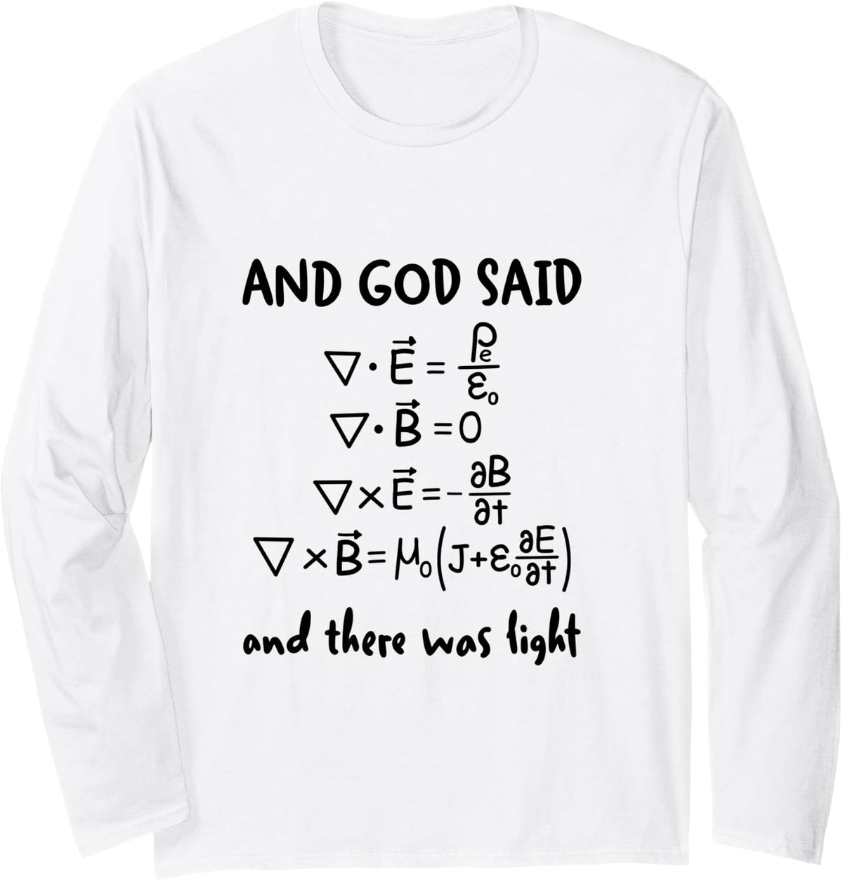and God Said and There was Light Maxwell Equations Physics Long Sleeve T-Shirt - Adult Unisex White