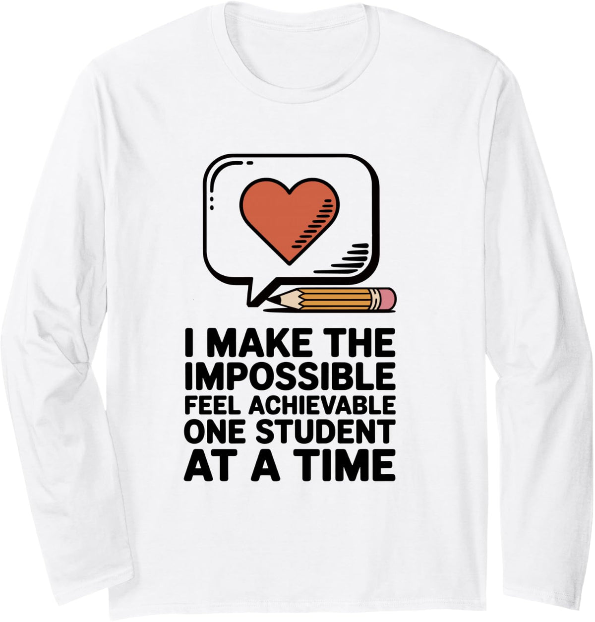 I Make The Impossible Feel Achievable Funny School Counselor Long Sleeve T-Shirt - Adult Unisex White