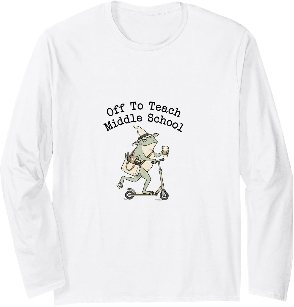 Off to Teach Middle School Back to School Teacher Long Sleeve T-Shirt - Adult Unisex White