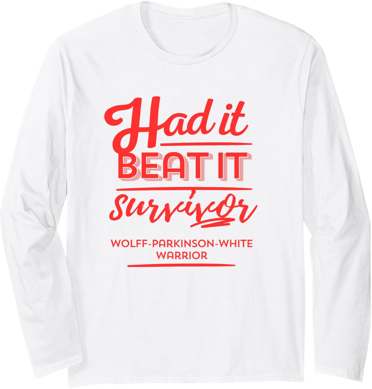 Had it Beat it Survivor Wolff-Parkinson-White Warrior Long Sleeve T-Shirt - Adult Unisex White