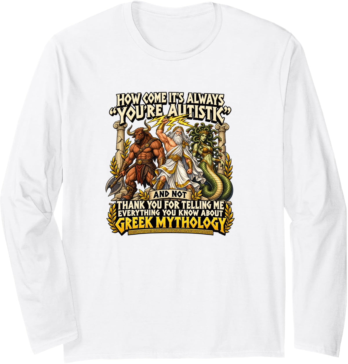 Greek Mythology Autistic Info Dump Humor Long Sleeve T-Shirt - Adult Unisex White